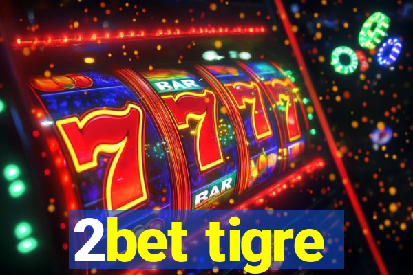 2bet tigre